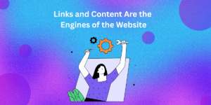 Links and Content Are the 
Engines of the Website